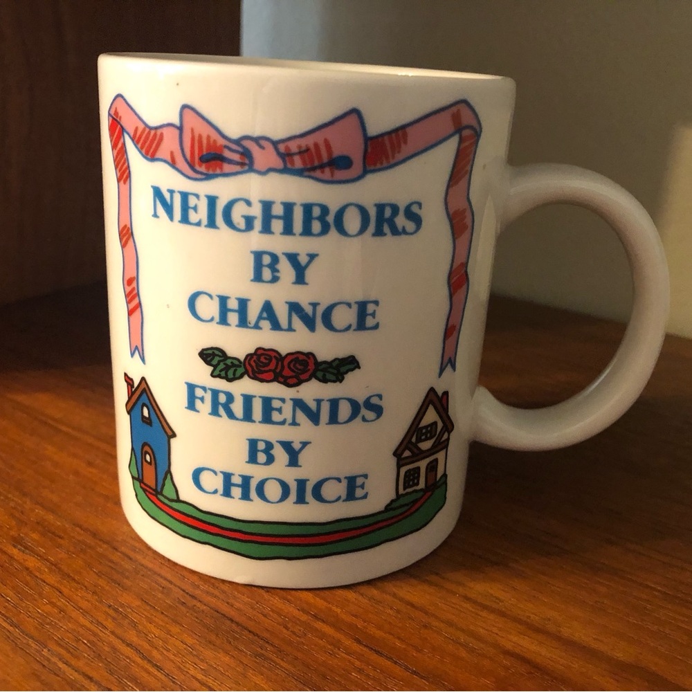 3/$20 Neighbors by Chance Friends by Choice Mug